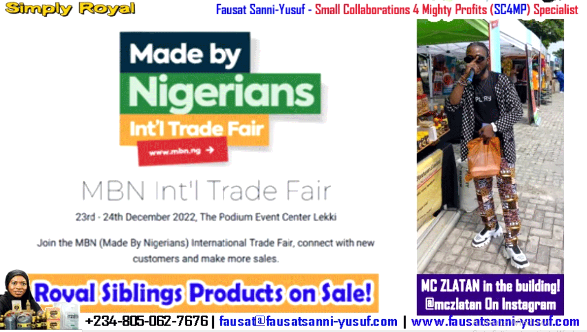 MADE BY NIGERIANS Int’l Trade Fair Lekki, 23-24/12/2022 Royal Siblings Exhibition, MC ZLATAN Visits!