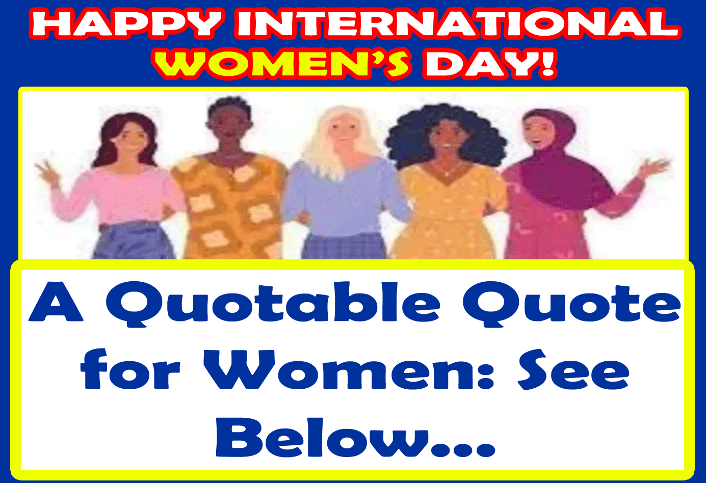 HAPPY INTERNATIONAL WOMEN’S DAY! [A Quotable Quote for Women]