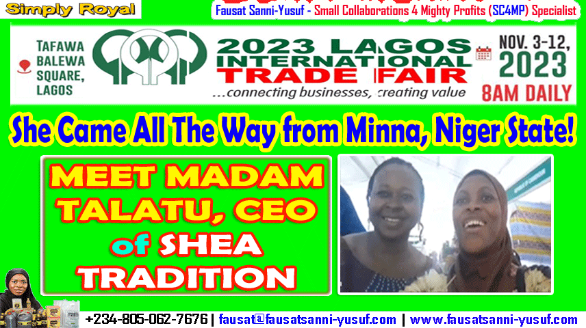 She Came All The Way from Minna, Niger State! Meet Madam Talatu, CEO of SHEA TRADITION | @TBS 2023  LAGOS INTERNATIONAL TRADE FAIR