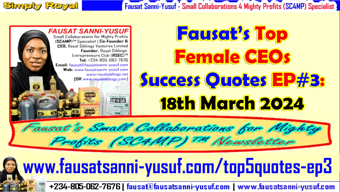 Fausat’s Top Female CEOs Success Quotes EPISODE #3 – Monday 18th March 2024: 4 Themes & 5 Quotes